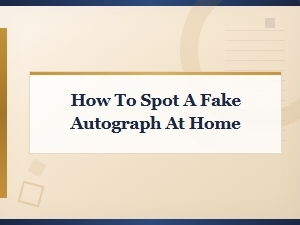 How to Spot a Fake Autograph at Home: a Beginner's Authentication Guide