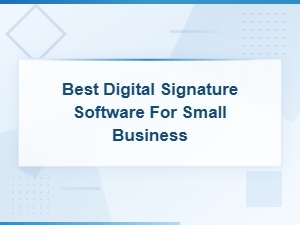 Best Digital Signature Software for Small Business in 2024