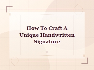 How to Craft a Unique Handwritten Signature: Personal Signature Tips