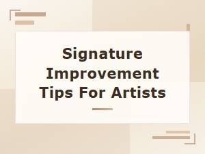Signature Improvement Tips Every Artist Should Know