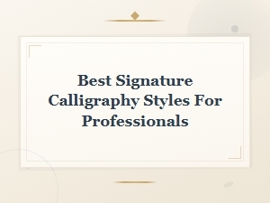 Best Signature Calligraphy Styles for Professionals to Elevate Your Brand