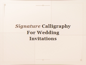 Signature Calligraphy for Wedding Invitations: Elegant Designs and Inspiration